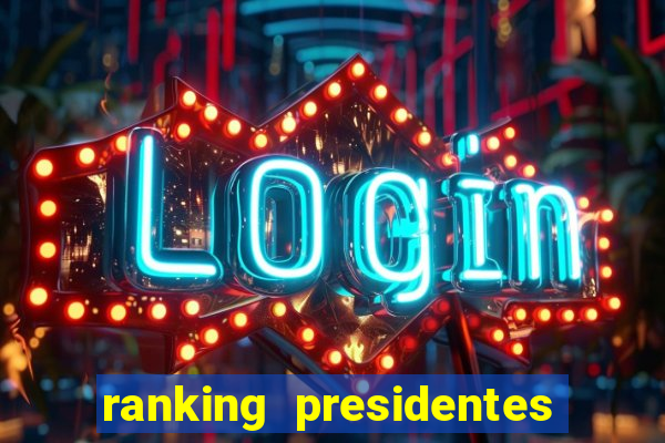 ranking presidentes do brasil